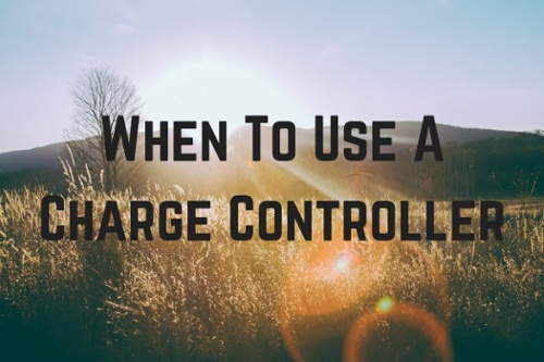 When To Use A Charge Controller