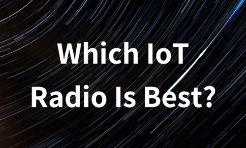 Which IoT Radio Is Best?