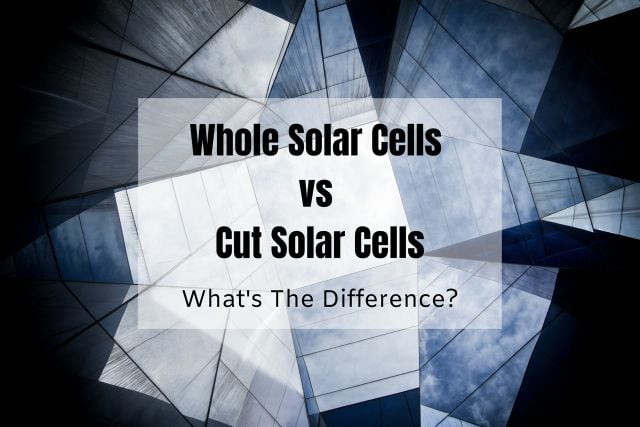 Whole Cells vs Cut Solar Cells What's The Difference? Title Graphic