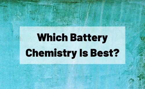 Which Battery Chemistry Is Best?