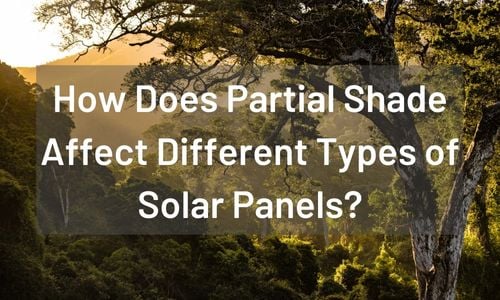 How Does Partial Shade Affect Different Types of Solar Panels?