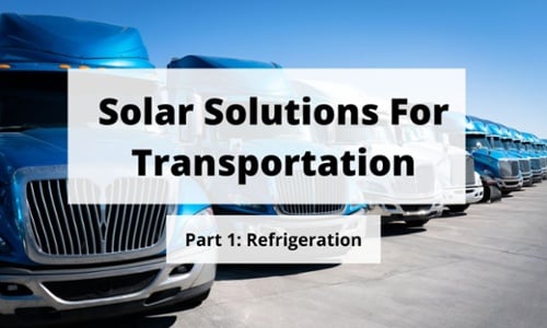 Solar Solutions For The Transportation Part 1 Refrigeration Title Graphic