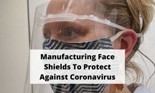 Manufacturing Face Shields To Protect Against Coronavirus Title Graphic