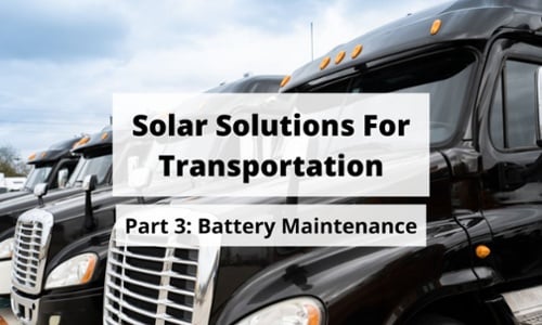 Solar Solutions For Transportation Part 3 Battery Maintenance Title Graphic 