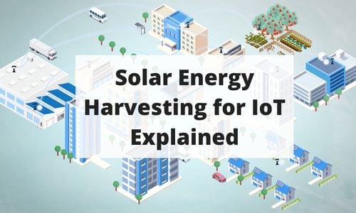 Solar Energy Harvesting for IoT Explained Title Graphic