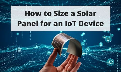 Modul Solar Panel Iot How to Size a Solar Panel for an IoT Device