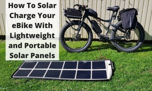 Blog Post #123 How To Solar Charge Your eBike With Lightweight and Portable Solar Panels