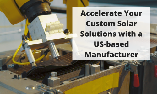 a robotic arm picking up a thin-film solar panel with text overlayed Accelerate Your Custom Solar Solutions with a US-based Manufacturer