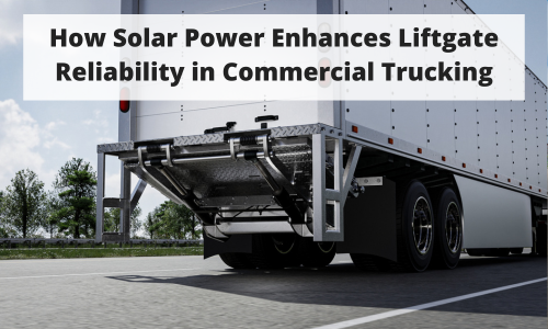 Rear view of a commercial truck with a liftgate, highlighting the benefits of solar power for enhancing liftgate reliability.